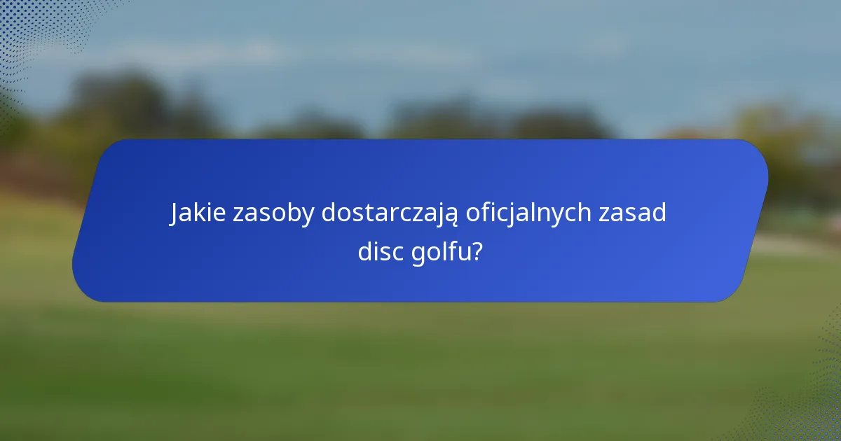 Jakie zasoby dostarczają oficjalnych zasad disc golfu?